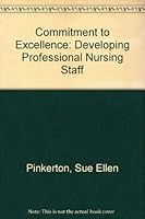 Commitment to Excellence: Developing a Professional Nursing Staff 0871898829 Book Cover