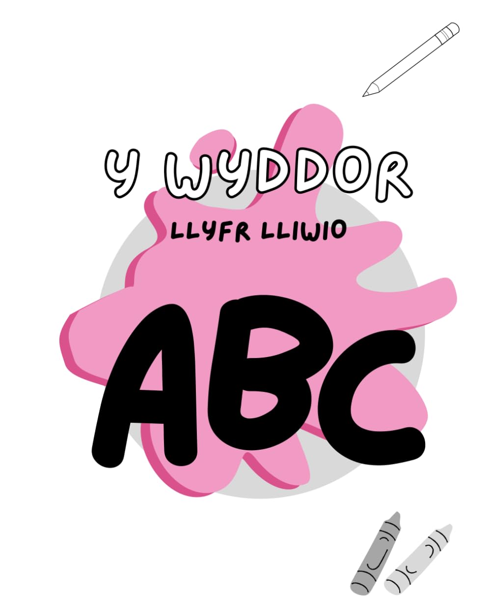 Llyfr Lliwio Y Wyddor Gymraeg: Welsh Alphabet Colouring Book