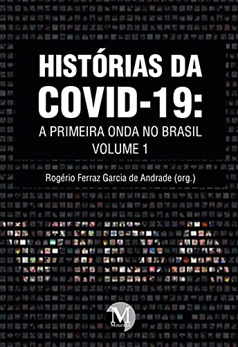 Histórias da covid-19: a primeira onda no brasil coleção histórias da covid-19 – volume 1