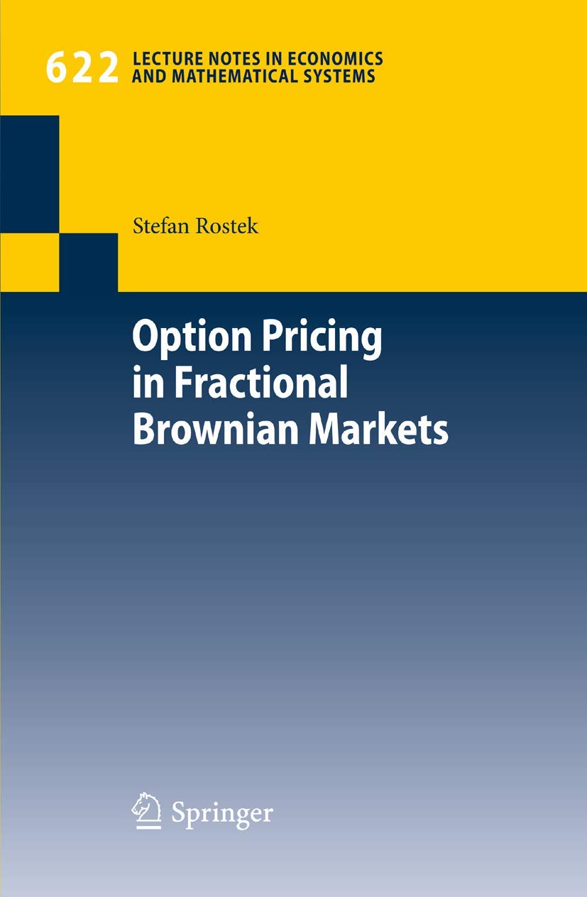 Option Pricing in Fractional Brownian Markets (Lecture Notes in Economics and Mathematical Systems, Band 622)