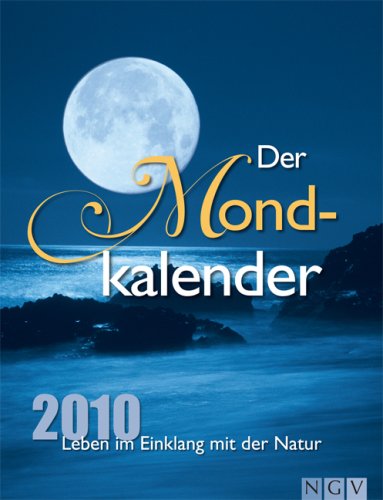 Der Mondkalender, Abreißkalender 2010: Leben im Einklang mit der Natur Der Mondkalender, Abreißkalender 2010: Leben im Einklang mit der Natur