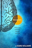 BRAINSTORM How My Tumour Saved My Life 055759703X Book Cover