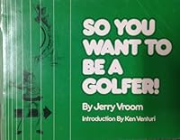 So You Want to Be a Golfer B001EOMSPQ Book Cover