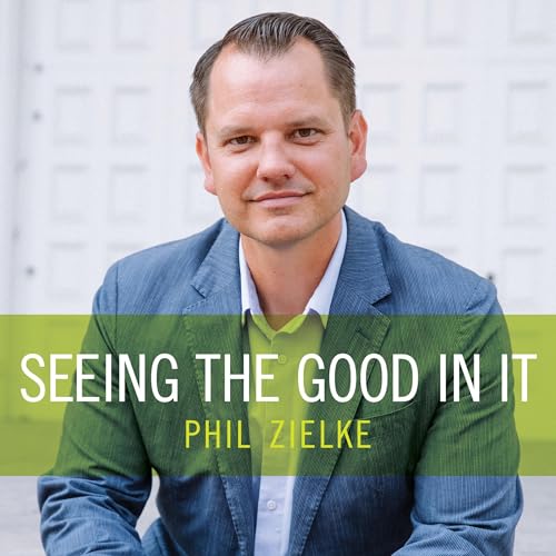 Seeing the Good in It by Phil Zielke episode artwork