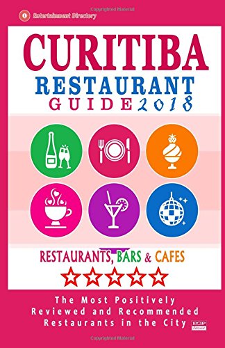 Randy N. WinchellCuritiba Restaurant Guide 2018: Best Rated Restaurants in Curitiba, Brazil - 500 Restaurants, Bars and Cafes Recommended for Visitors 2018: Best Rated ... Bars and Cafés recommended for Visitors, 2018