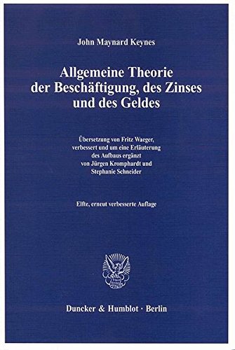 Allgemeine Theorie der Beschäftigung, des Zinses und des Geldes.: Übersetzung von Fritz Waeger, ve