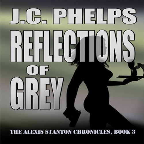 Reflections of Grey: Book Three of the Alexis Stanton Chronicles Audiolivro Por J. C. Phelps capa