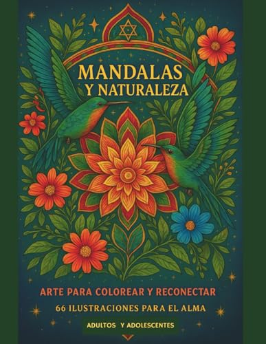 Mandalas y Naturaleza: Arte para colorear y reconectar – 66 ilustraciones para el alma , adultos y adolescentes