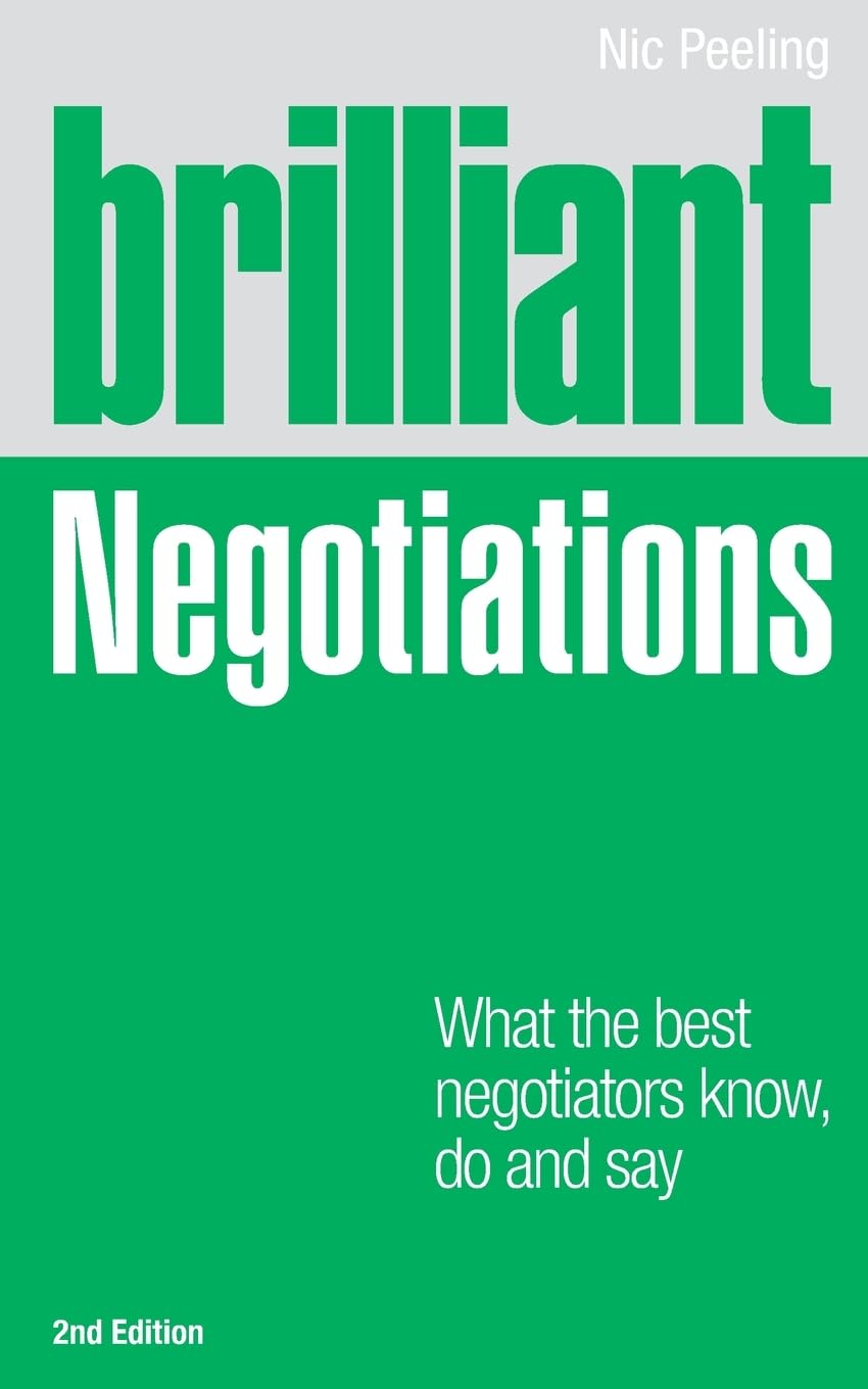 Brilliant Negotiations: What the best Negotiators Know, Do and Say (Brilliant Business) Paperback – Import, 6 December 2010