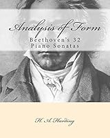 Analysis of Form: Beethoven's 32 Piano Sonatas 1505289874 Book Cover