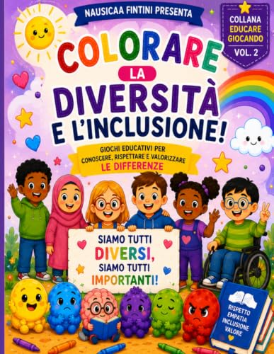 Diversità e Inclusione: Libro da Colorare per Bambini per Imparare il Rispetto, l'Amicizia e l'Accettazione delle Differenze