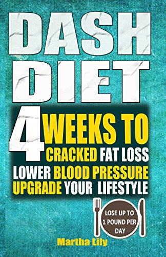 Dash Diet: 4 Weeks To Cracked Fat Loss, Lower