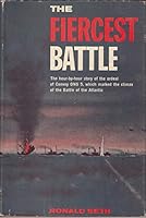 The Fiercest Battle: The Hour by Hour Story of the Ordeal of Convoy ONS 5, Which Marked the Climax of the Battle of the Atlantic B00TUHHUYS Book Cover