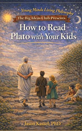 How to Read Plato for Kids with Your Kids: Five Walks on Training-before-Training (Philosophy · Walks)