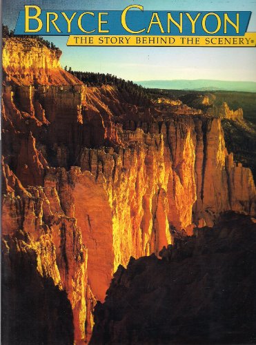 Bryce Canyon : The Story Behind the Scenery