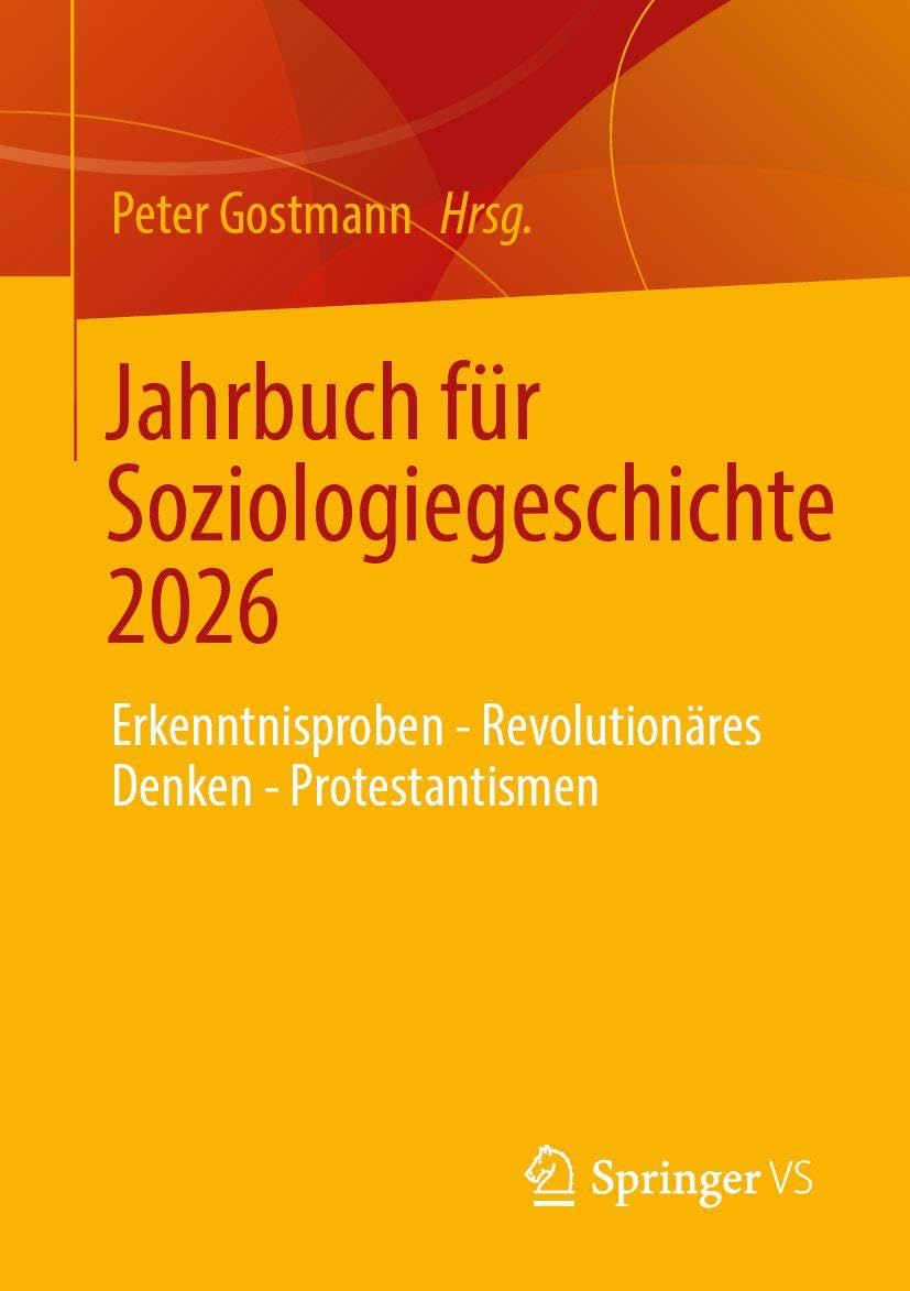 Jahrbuch für Soziologiegeschichte 2026: Erkenntnisproben - Revolutionäres Denken - Protestantismen