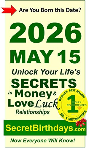 Image of Born 2026 May 15? Your Birthday Secrets to Money, Love Relationships Luck: Fortune Telling Self-Help: Numerology, Horoscope, Astrology, Zodiac, Destiny Science, Metaphysics (20260515)