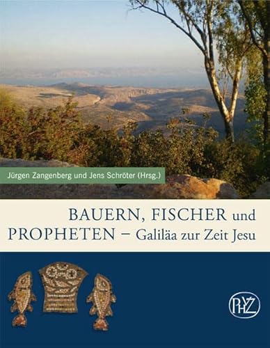 Bauern, Fischer und Propheten: Galilaa zur Zeit