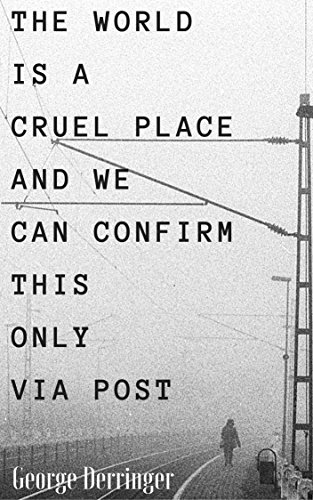 The World is a Cruel Place and We Can Confirm This Only Via Post: A ...