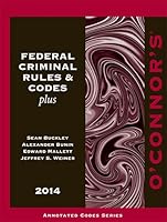 O'Connor's Federal Criminal Rules & Codes Plus 2014 1598391852 Book Cover