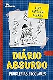 Diário absurdo: Problemas escolares (Portuguese Edition)