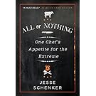 All or Nothing: One Chef's Appetite for the Extreme
