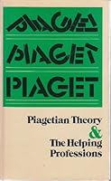 Piagetian Theory and Its Implications for the Helping Professions B00108AS94 Book Cover