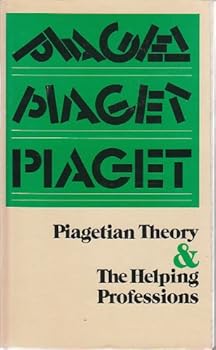 Hardcover Piagetian Theory and Its Implications for the Helping Professions Book