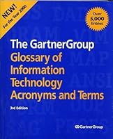 The Gartner Group Glossary of Information Technology Acronyms and Terms 1891234021 Book Cover
