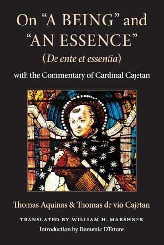 On a Being and an Essence / De Ente Et Essentia: With the Commentary of Cardinal Cajetan
