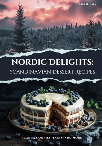 Nordic Delights: Scandinavian Dessert Recipes