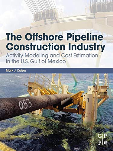 The Offshore Pipeline Construction Industry: Activity Modeling and Cost Estimation in the U.S Gulf of Mexico