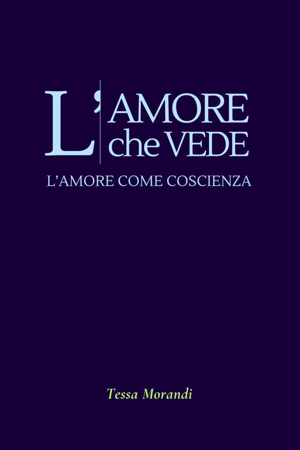 L'AMORE CHE VEDE: L'AMORE COME COSCIENZA