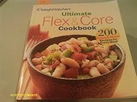 Weight Watchers Ultimate Flex & Core Cookbook: 200 Brand New Recipes for Every Meal B000EAECSW Book Cover
