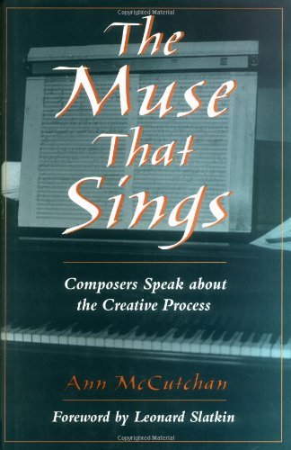 The Muse that Sings: Composers Speak about the Creative Process