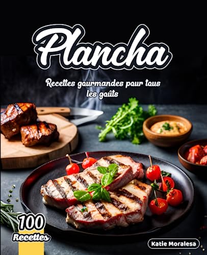 Plancha: Recettes gourmandes pour tous les goûts