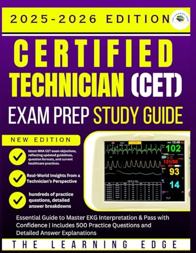 Certified EKG Technician (CET) 2025-2026 Exam Prep Study Guide: Master the Exam. Sharpen Your Clinical Skills. Launch Your Career with Confidence. Includes 500 Up-to-Date Practice Questions