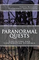 Paranormal Quests: Paranormal Quests;Collecting And Contributing Evidence 1481028332 Book Cover