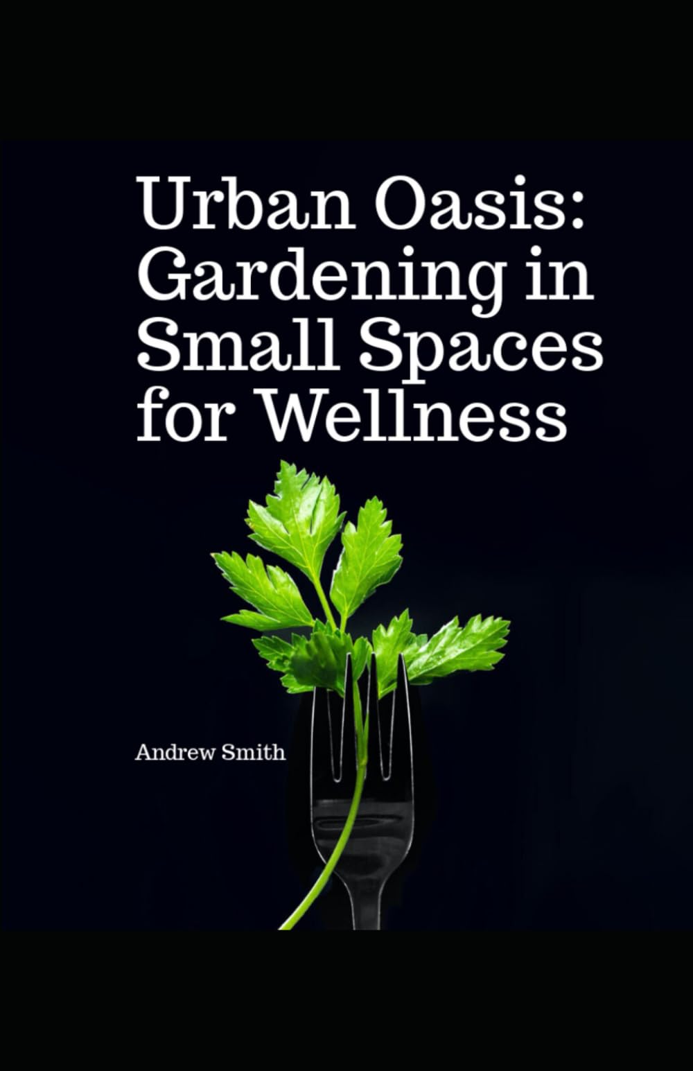 Urban Oasis: Gardening in Small Spaces for Wellness