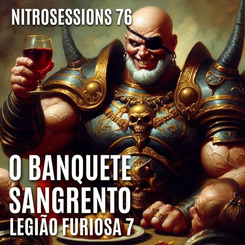 Legi&atilde;o Furiosa 7 - O BANQUETE SANGRENTO | LEGI&Atilde;O RPG - OLD DRAGON 2E | NITROSESSIONS 76