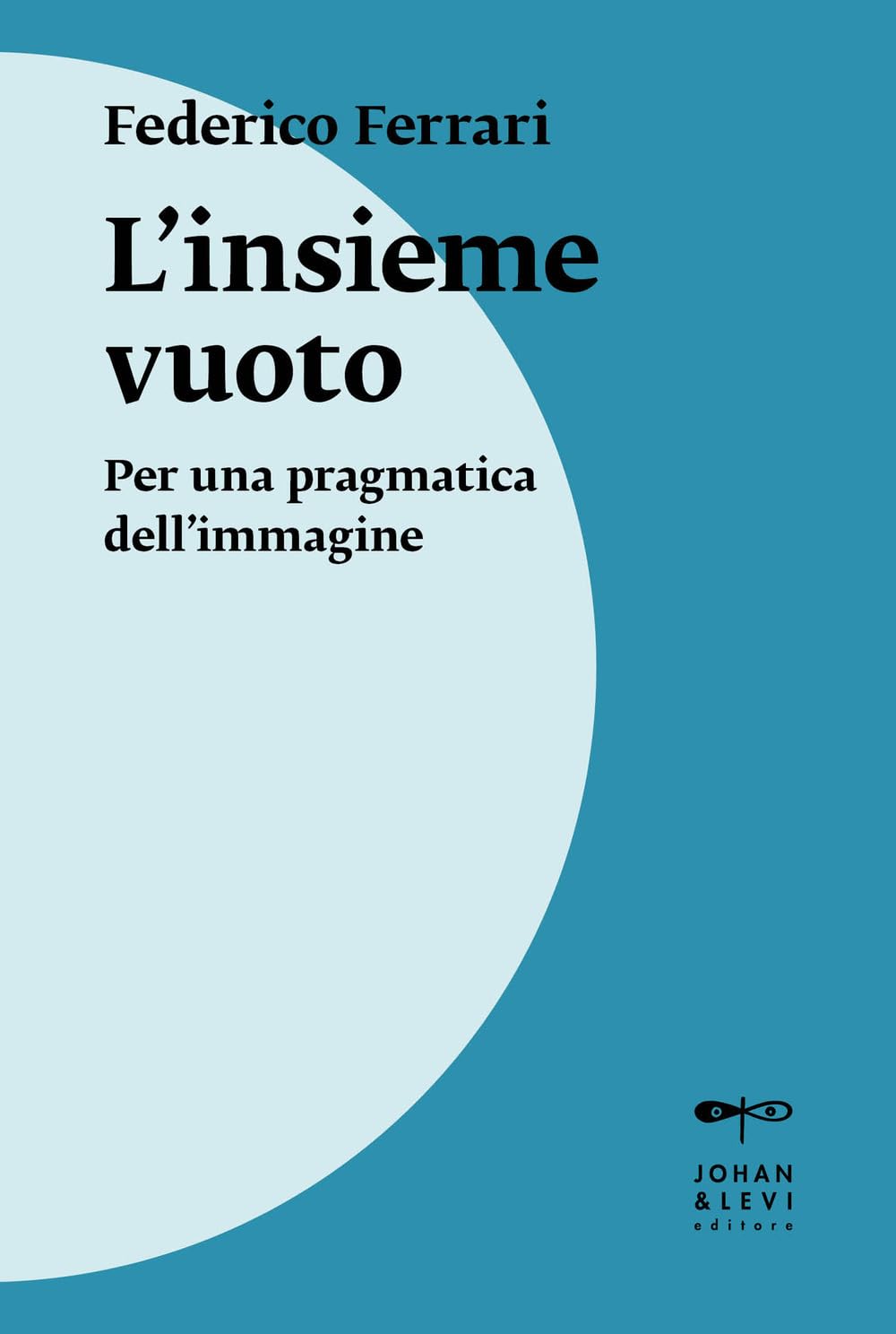L'insieme Vuoto. Per Una Pragmatica Dell'immagine. Nuova Ediz. - 4