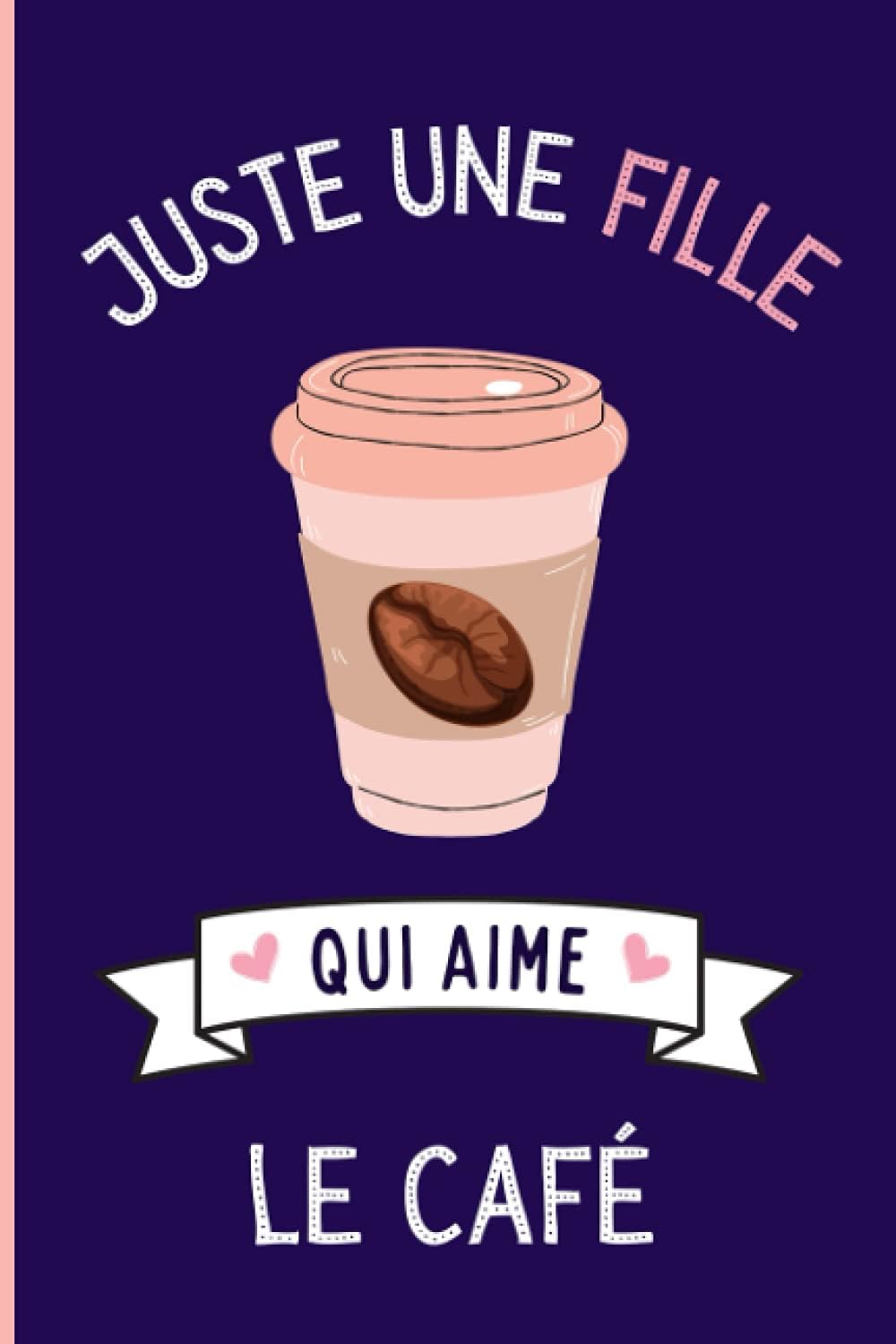 Juste Une Fille Qui Aime Le Café: Cahier à larges lignes pour les fille qui aime Le Café - Cahier parfait pour les filles pour l'école, la maison ou le travail - 6 x 9 pouces - 110 pages