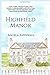 Highfield Manor: Lost hope, failed plans, and deadly misunderstandings. Can they pick up the broken pieces and make something new?