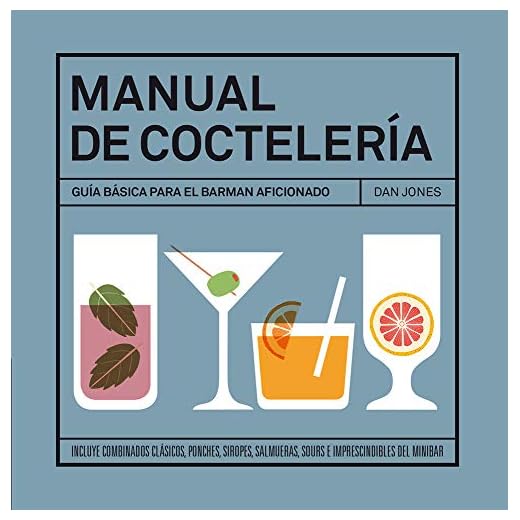 Manual de coctelería: Guía básica para el barman aficionado (BEBIDAS)