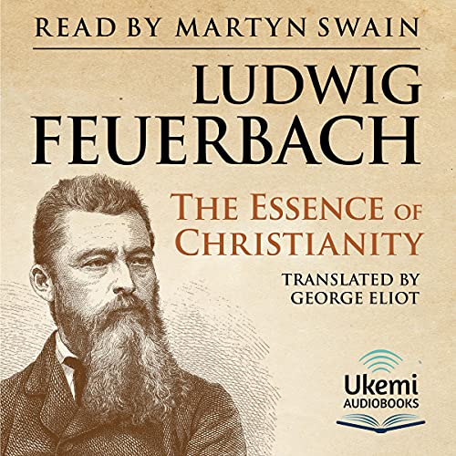 The Essence of Christianity (By Ludwig Feuerbach)
