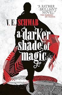 A darker shade of magic: V. E. Schwab: 1