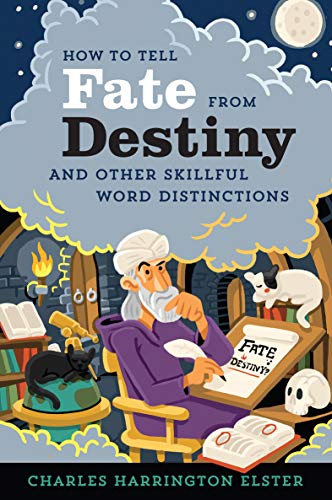 How To Tell Fate From Destiny And Other Skillful Word Distinctions Kindle Edition By Elster Charles Harrington Reference Kindle Ebooks Amazon Com