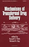 Mechanisms of Transdermal Drug Delivery (Drugs and the Pharmaceutical Sciences)
