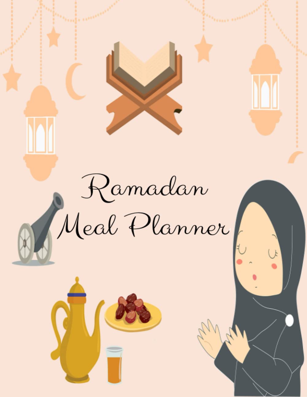 Buy Ramadan Meal Planner 2022 The Complete Guide to Planning Food