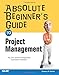 Absolute Beginner's Guide to Project Management